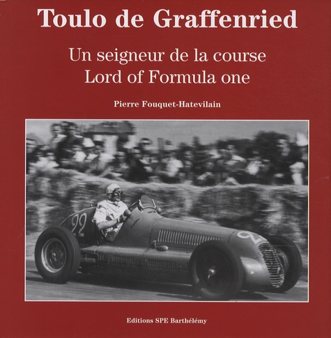Pierre Fouquet-Hatevilain - Toulo de Graffenried - Un seigneur de la course, édition bilingue français-anglais.