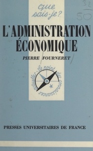 Pierre Fourneret et Paul Angoulvent - L'administration économique.