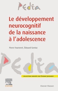 Pierre Fourneret et Edouard Gentaz - Le développement neurocognitif de la naissance à l'adolescence.