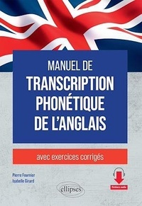 Pierre Fournier et Isabelle Girard - Manuel de transcription phonétique de l'anglais - Avec exercices corrigés.