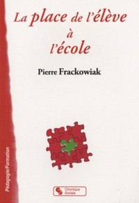 Pierre Frackowiak - La place de l'élève à l'école.