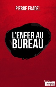 Pierre Fradel - L'enfer au bureau.