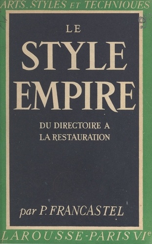 Le style Empire : du Directoire à la Restauration. 32 planches hors texte en héliogravure