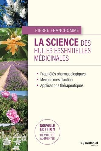 La science des huiles essentielles médicinales 2e édition revue et augmentée