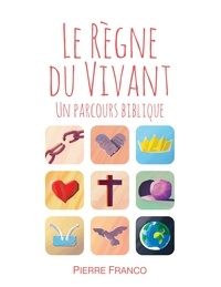 Pierre Franco - Le règne du vivant - Un parcours biblique.