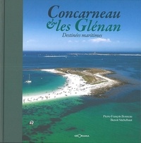 Pierre-François Bonneau et Benoît Stichelbaut - Concarneau et les Glénan - Destinées maritimes.