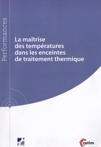 Pierre-François Cardey et Jean-Louis Charron - La maîtrise des températures dans les enceintes de traitement thermique.
