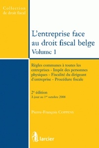 Pierre-François Coppens - L'entreprise face au droit fiscal belge - Volume 1 - Règles communes à toutes les entreprises - Impôt des personnes physiques - Fiscalité....
