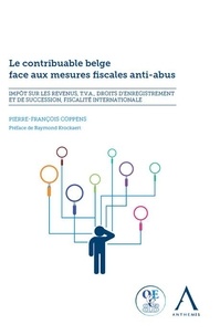 Pierre-François Coppens - Le contribuable belge face aux mesures fiscales anti-abus.
