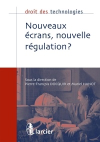 Pierre-François Docquir et Muriel Hanot - Nouveaux écrans, nouvelle régulation ?.