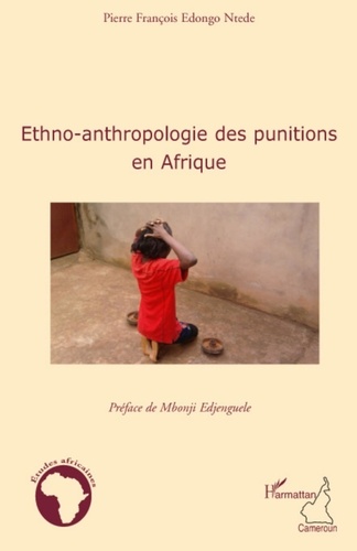 Pierre François Edongo Ntede - Ethno-anthropologie des punitions en Afrique.