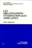 Pierre François Gonidec - Les organisations internationales africaines - Etude comparative.