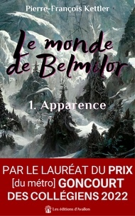 Pierre-François Kettler - Le monde de Belmilor, tome 1 : Apparence - ""A la fois drôle et profond"" La Fringale Culturelle.