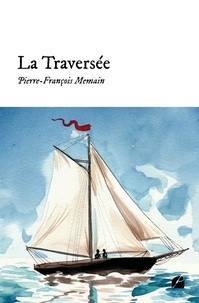 Pierre-françois Memain - La Traversée.