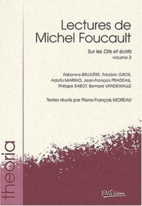 Pierre-François Moreau - Lectures de Michel Foucault. - Volume 3, Sur les Dits et écrits.