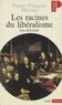 Pierre-François Moreau et Jacques Julliard - Les racines du libéralisme - Une anthologie.
