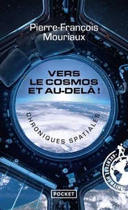 Pierre-François Mouriaux - Vers le cosmos et au-delà ! - Chroniques spaciales.