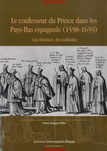 Le confesseur du Prince dans les Pays-Bas espagnols (1598-1659). Une fonction, des individus