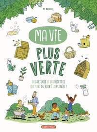 Pierre-François Radice - Ma vie plus verte - Des astuces et des recettes qui font du bien à la planète !.