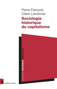 Pierre François et Claire Lemercier - Sociologie historique du capitalisme.