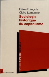Pierre François et Claire Lemercier - Sociologie historique du capitalisme.