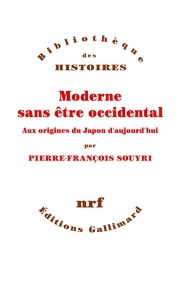 Pierre-François Souyri - Moderne sans être occidental - Aux origines du Japon aujourd'hui.