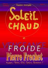 Passion trompée, soleil chaud et froide vengeance