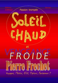 Passion trompée, soleil chaud et froide vengeance