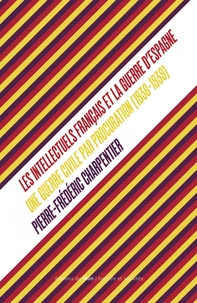 Les Intellectuels français et la guerre d'Espagne