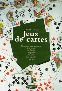 Pierre Fréha et Evelyne Keller - Le grand livre des jeux de cartes.