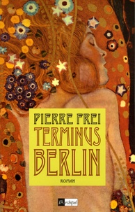 Pierre Frei - Terminus Berlin.