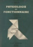 Pierre Frelet et G. Pavis - Physiologie du fonctionnaire.