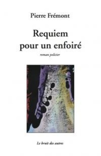 Pierre Frémont - Requiem pour un enfoiré.