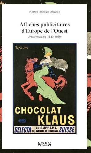 Affiches publicitaires d'Europe de l'Ouest. Une anthologie (1870-1970)
