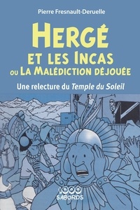 Pierre Fresnault-Deruelle - Hergé et les Incas ou la malédiction déjouée - Une relecture du Temple du Soleil.