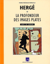 Pierre Fresnault-Deruelle - Hergé ou la profondeur des images plates - Cases en exergue.