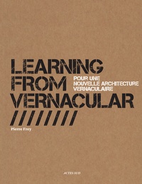 Pierre Frey - Learning from Vernacular - Pour une nouvelle architecture vernaculaire.
