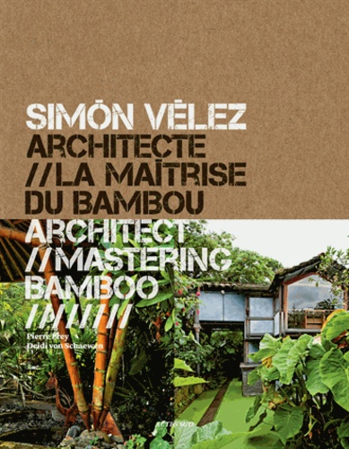 Simon Velez architecte. La maîtrise du bambou