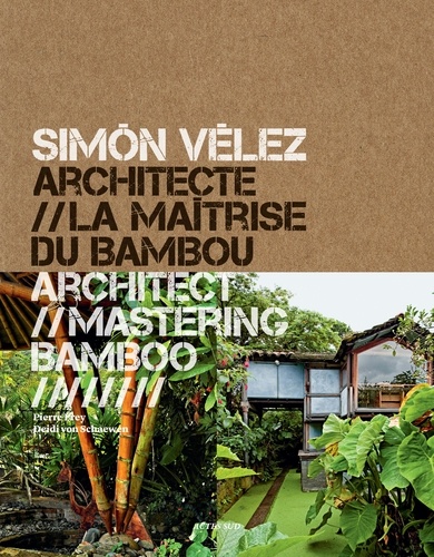 Simon Velez architecte. La maîtrise du bambou