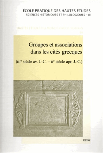 Pierre Fröhlich et Patrice Hamon - Groupes et associations dans les cités grecques (IIIe siècle av. J.-C. - IIe siècle apr. J.-C.).