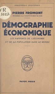 Pierre Fromont - Démographie économique - Les rapports de l'économie et de la population dans le monde.