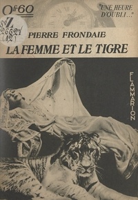 Pierre Frondaie et Max Fischer - La femme et le tigre.