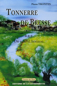 Pierre Frontin - Tonnerre de Bresse Tome 3 : Un nouvel horizon - 1957 à nos jours.