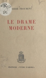 Pierre Froument - Le drame moderne.