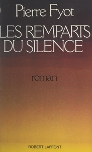Pierre Fyot - Les remparts du silence.