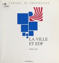 Pierre Gabe et François Ailleret - La ville et EDF.