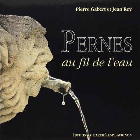 Pierre Gabert et Jean Rey - Pernes Au Fil De L'Eau.