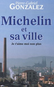 Téléchargements gratuits de livres audio pour mp3 Michelin et sa ville  - Je t'aime, moi non plus par Pierre-Gabriel Gonzalez
