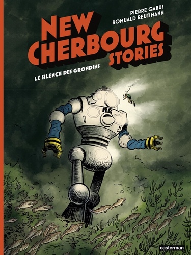 New Cherbourg Stories Tome 2 Le Silence des Grondins