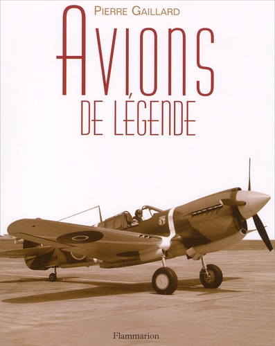 Pierre Gaillard - Avions De Legende.